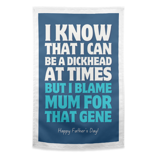 I Blame Mum Funny Father's Day - funny tea towel by Sundiva Designs