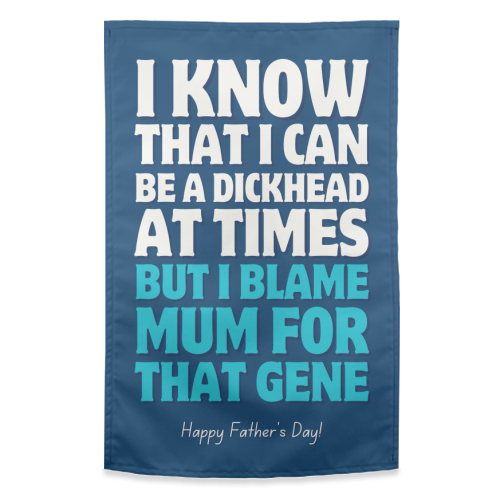 I Blame Mum Funny Father's Day - funny tea towel by Sundiva Designs