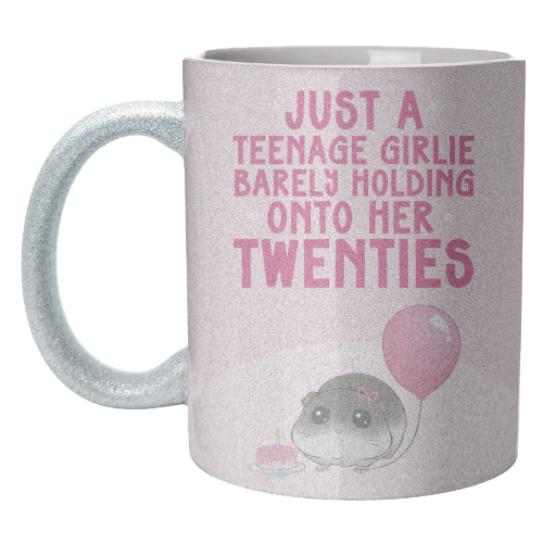Just A Teenage Girlie Barely Holding Onto Her Twenties Funny Birthday - unique mug by Sundiva Designs