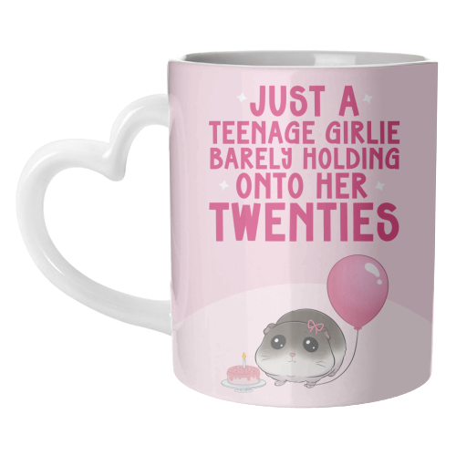 Just A Teenage Girlie Barely Holding Onto Her Twenties Funny Birthday - unique mug by Sundiva Designs