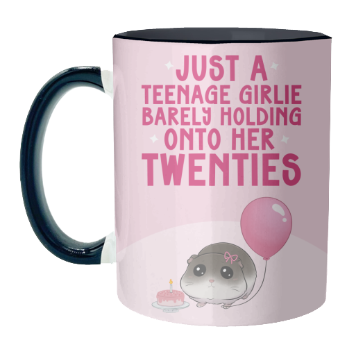 Just A Teenage Girlie Barely Holding Onto Her Twenties Funny Birthday - unique mug by Sundiva Designs