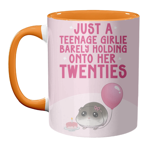 Just A Teenage Girlie Barely Holding Onto Her Twenties Funny Birthday - unique mug by Sundiva Designs