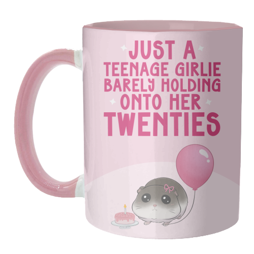 Just A Teenage Girlie Barely Holding Onto Her Twenties Funny Birthday - unique mug by Sundiva Designs