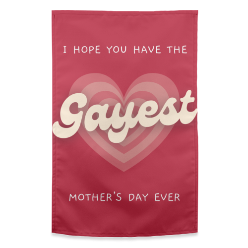 Have The Gayest Mother's Day Ever Pride Celebration Quote - funny tea towel by Sundiva Designs