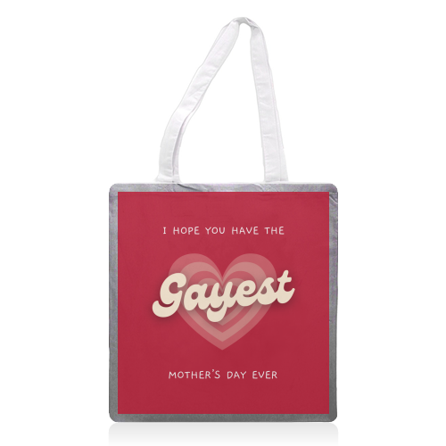 Have The Gayest Mother's Day Ever Pride Celebration Quote - printed canvas tote bag by Sundiva Designs