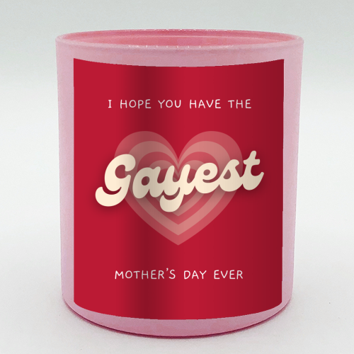 Have The Gayest Mother's Day Ever Pride Celebration Quote - scented candle by Sundiva Designs