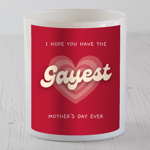 Have The Gayest Mother's Day Ever Pride Celebration Quote - scented candle by Sundiva Designs