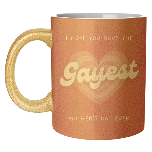 Have The Gayest Mother's Day Ever Pride Celebration Quote - unique mug by Sundiva Designs
