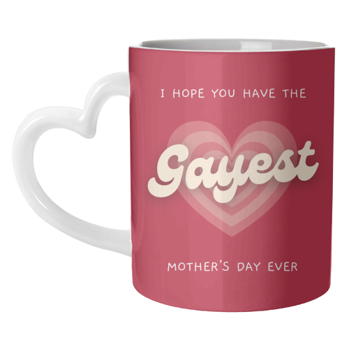 Have The Gayest Mother's Day Ever Pride Celebration Quote - unique mug by Sundiva Designs