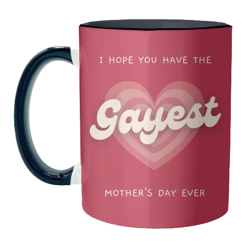 Have The Gayest Mother's Day Ever Pride Celebration Quote - unique mug by Sundiva Designs