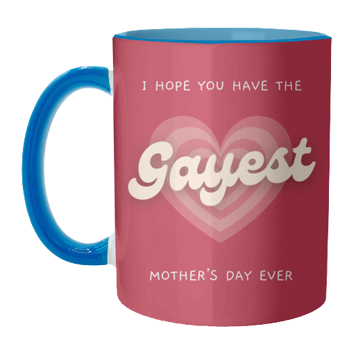 Have The Gayest Mother's Day Ever Pride Celebration Quote - unique mug by Sundiva Designs