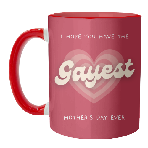 Have The Gayest Mother's Day Ever Pride Celebration Quote - unique mug by Sundiva Designs