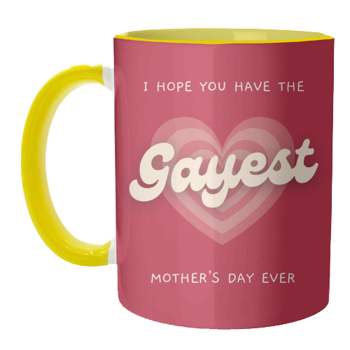 Have The Gayest Mother's Day Ever Pride Celebration Quote - unique mug by Sundiva Designs