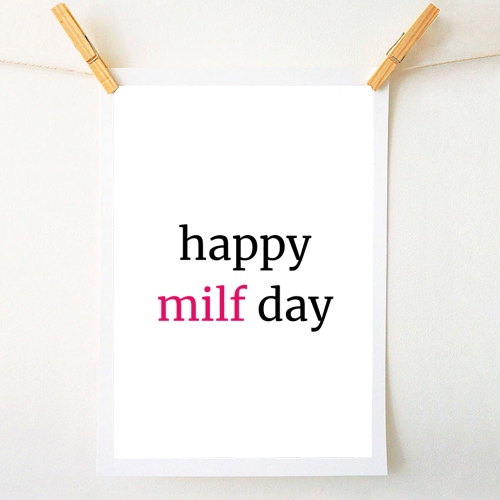 Happy MILF Day Cheeky Mother's Day Funny Quote - A1 - A4 art print by Sundiva Designs