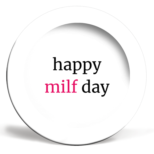 Happy MILF Day Cheeky Mother's Day Funny Quote - ceramic dinner plate by Sundiva Designs