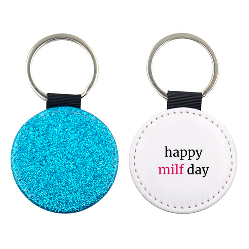Happy MILF Day Cheeky Mother's Day Funny Quote - keyring by Sundiva Designs