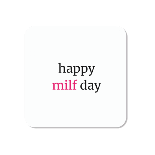 Happy MILF Day Cheeky Mother's Day Funny Quote - Magnet by Sundiva Designs