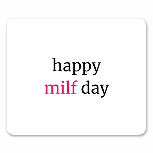 Happy MILF Day Cheeky Mother's Day Funny Quote - mouse mat by Sundiva Designs
