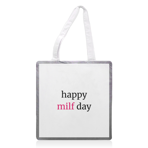 Happy MILF Day Cheeky Mother's Day Funny Quote - printed canvas tote bag by Sundiva Designs