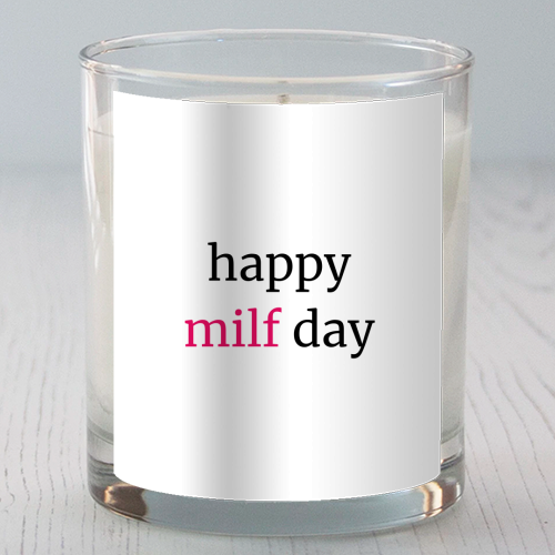 Happy MILF Day Cheeky Mother's Day Funny Quote - scented candle by Sundiva Designs