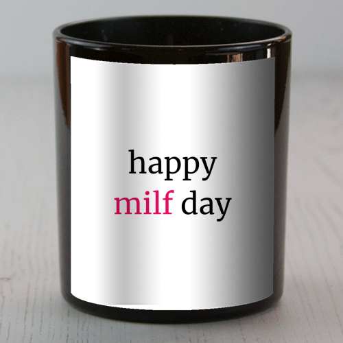 Happy MILF Day Cheeky Mother's Day Funny Quote - scented candle by Sundiva Designs