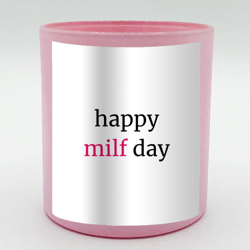 Happy MILF Day Cheeky Mother's Day Funny Quote - scented candle by Sundiva Designs