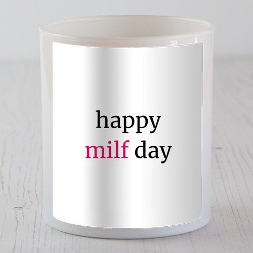 Happy MILF Day Cheeky Mother's Day Funny Quote - scented candle by Sundiva Designs