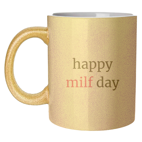 Happy MILF Day Cheeky Mother's Day Funny Quote - unique mug by Sundiva Designs