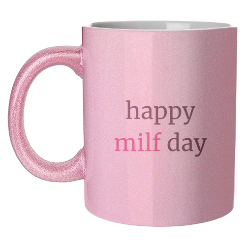 Happy MILF Day Cheeky Mother's Day Funny Quote - unique mug by Sundiva Designs