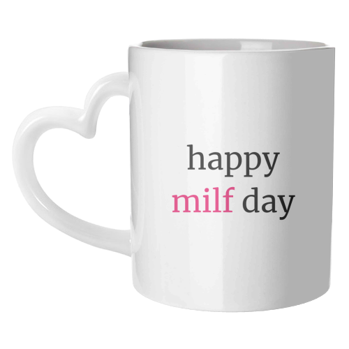 Happy MILF Day Cheeky Mother's Day Funny Quote - unique mug by Sundiva Designs