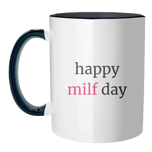 Happy MILF Day Cheeky Mother's Day Funny Quote - unique mug by Sundiva Designs