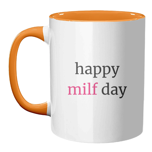 Happy MILF Day Cheeky Mother's Day Funny Quote - unique mug by Sundiva Designs