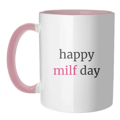 Happy MILF Day Cheeky Mother's Day Funny Quote - unique mug by Sundiva Designs