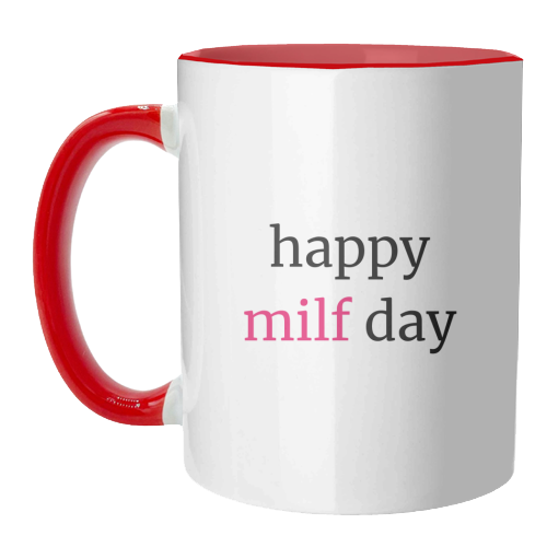 Happy MILF Day Cheeky Mother's Day Funny Quote - unique mug by Sundiva Designs