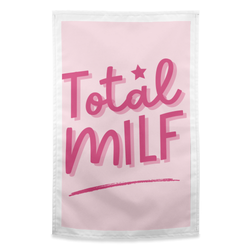 Total MILF Bold Cheeky Statement Quote - funny tea towel by Sundiva Designs