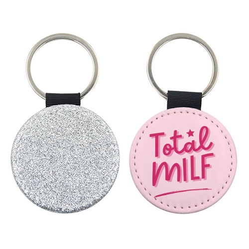 Total MILF Bold Cheeky Statement Quote - keyring by Sundiva Designs