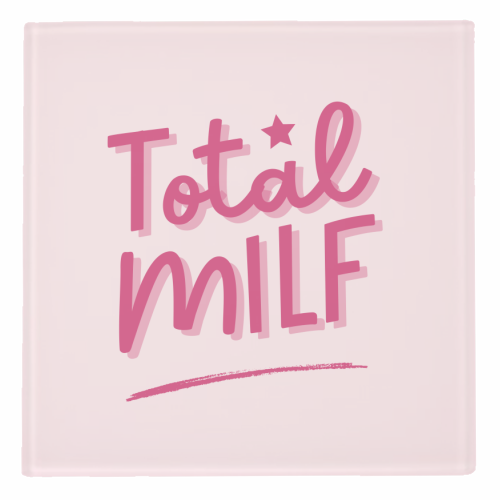 Total MILF Bold Cheeky Statement Quote - personalised beer coaster by Sundiva Designs