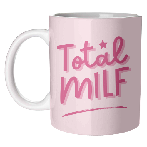 Total MILF Bold Cheeky Statement Quote - unique mug by Sundiva Designs