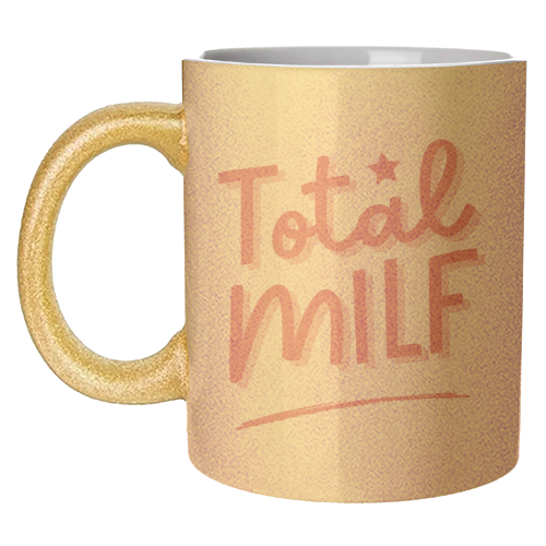 Total MILF Bold Cheeky Statement Quote - unique mug by Sundiva Designs