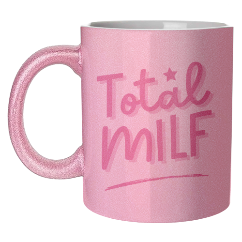 Total MILF Bold Cheeky Statement Quote - unique mug by Sundiva Designs