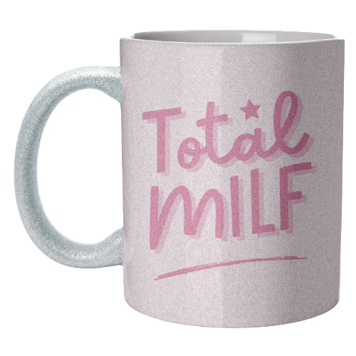 Total MILF Bold Cheeky Statement Quote - unique mug by Sundiva Designs
