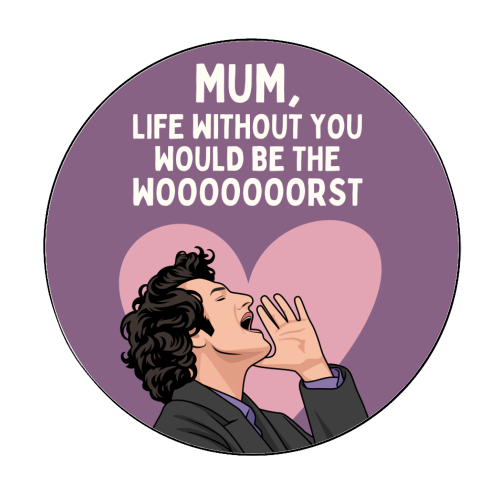 Life Without You Would Be The Wooorst Funny Mum Quote - Circle Sticker by Sundiva Designs