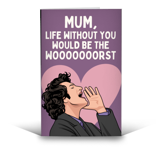 Life Without You Would Be The Wooorst Funny Mum Quote - funny greeting card by Sundiva Designs