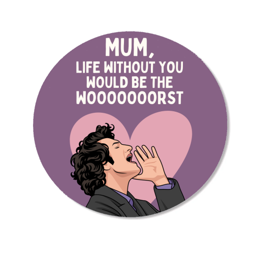 Life Without You Would Be The Wooorst Funny Mum Quote - Magnet by Sundiva Designs