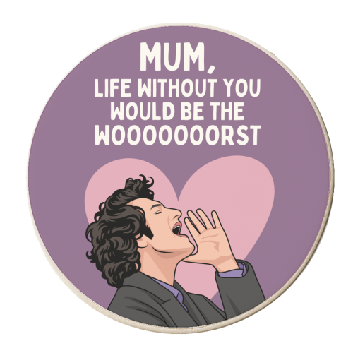 Life Without You Would Be The Wooorst Funny Mum Quote - personalised beer coaster by Sundiva Designs