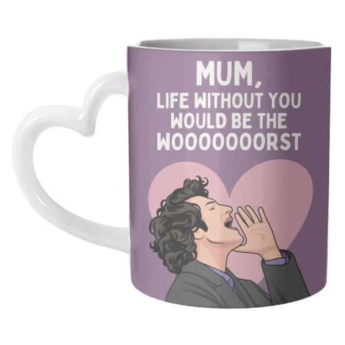 Life Without You Would Be The Wooorst Funny Mum Quote - unique mug by Sundiva Designs
