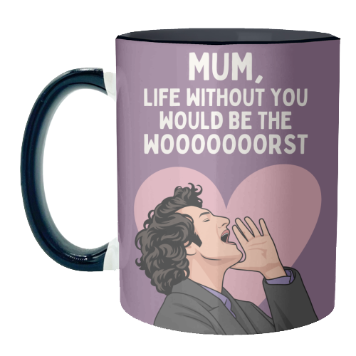 Life Without You Would Be The Wooorst Funny Mum Quote - unique mug by Sundiva Designs