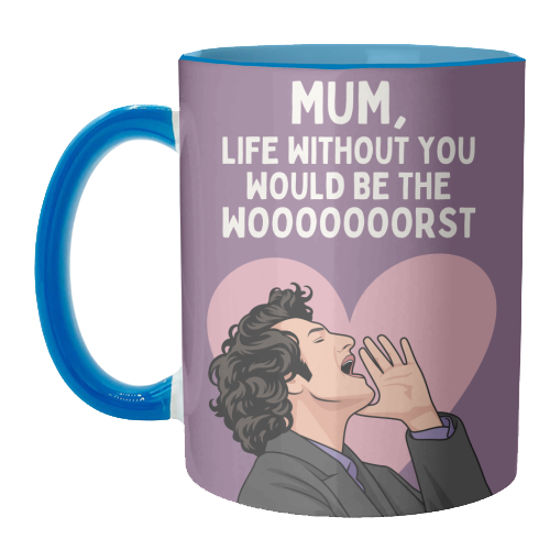 Life Without You Would Be The Wooorst Funny Mum Quote - unique mug by Sundiva Designs