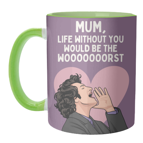 Life Without You Would Be The Wooorst Funny Mum Quote - unique mug by Sundiva Designs