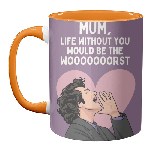 Life Without You Would Be The Wooorst Funny Mum Quote - unique mug by Sundiva Designs
